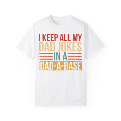 I Keep All My Dad Jokes In A Dad-a-base Shirt White