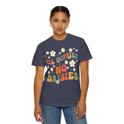 All Oopsies No Daisies Shirt, Funny Graphic Tee Denim