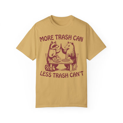 More Trash Can Less Trash Can't Funny Racoon in a Garbage Can T-Shirt Mustard