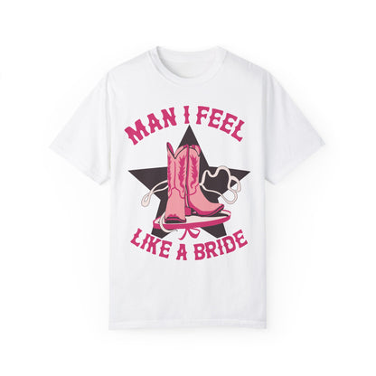 Lets Go Girls Shirt - Man I Feel Like a Bride Bachelorette Party Shirt White