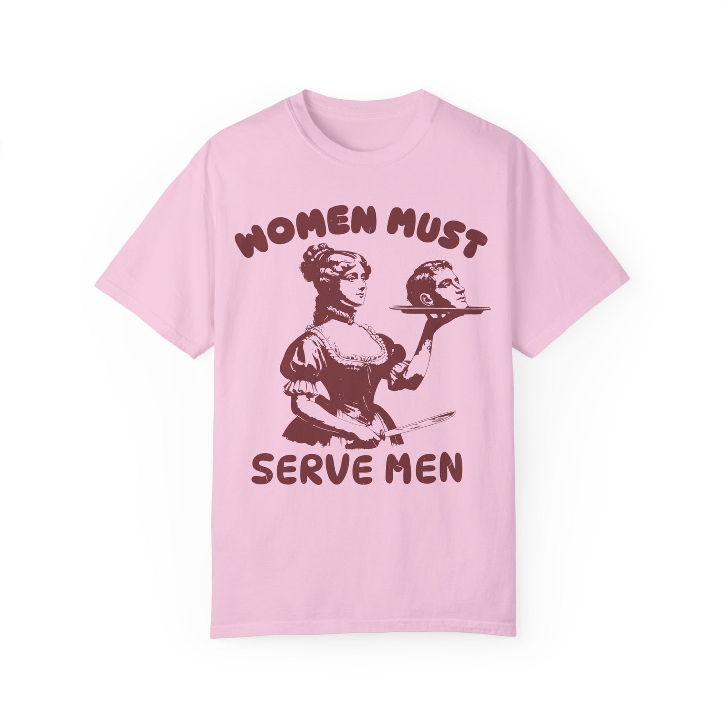 Women Should Serve Men T Shirt, Funny Feminist Shirts, Womens Rights Shirt Blossom