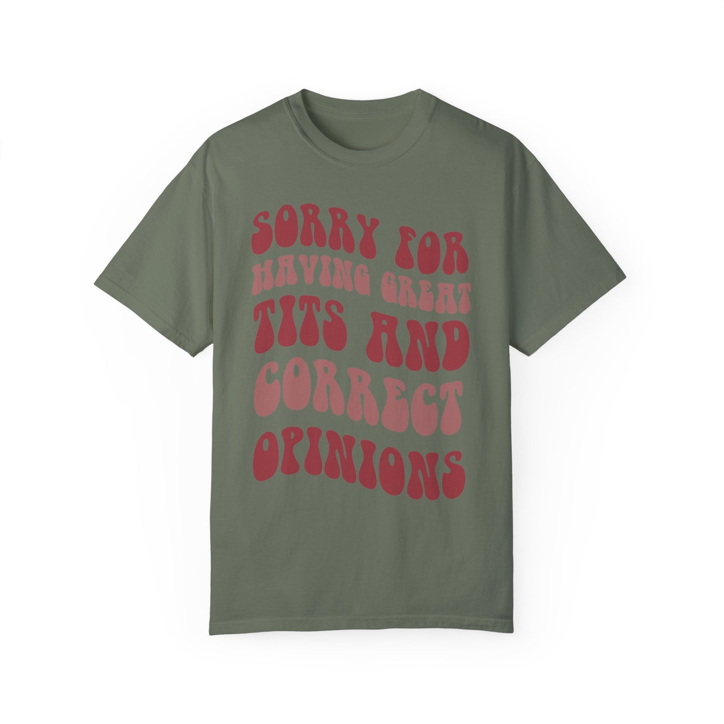 Sorry For Having Great Tits and Correct Opinions Shirt, Funny Feminism T Shirt, Meme T Shirt Moss