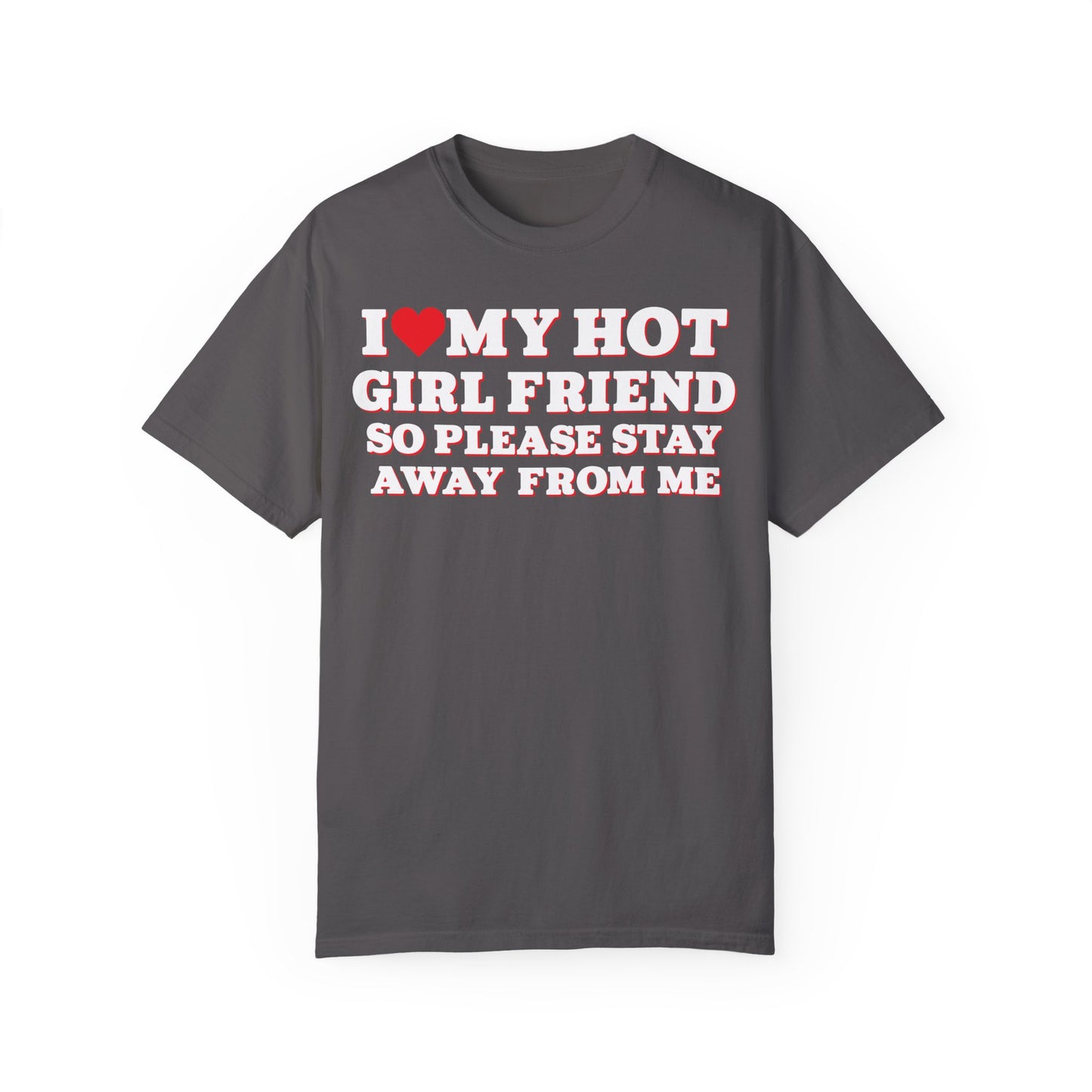 I Love My Girlfriend So Stay Away From Me T-Shirt Graphite