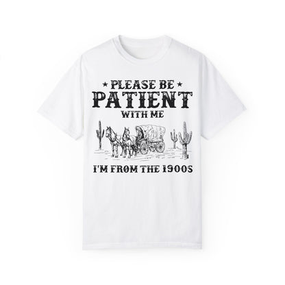 Please Be Patient With Me I'm From The 1900s Shirt, Funny Retro Graphic Shirt, 1900s Graphic Tee White