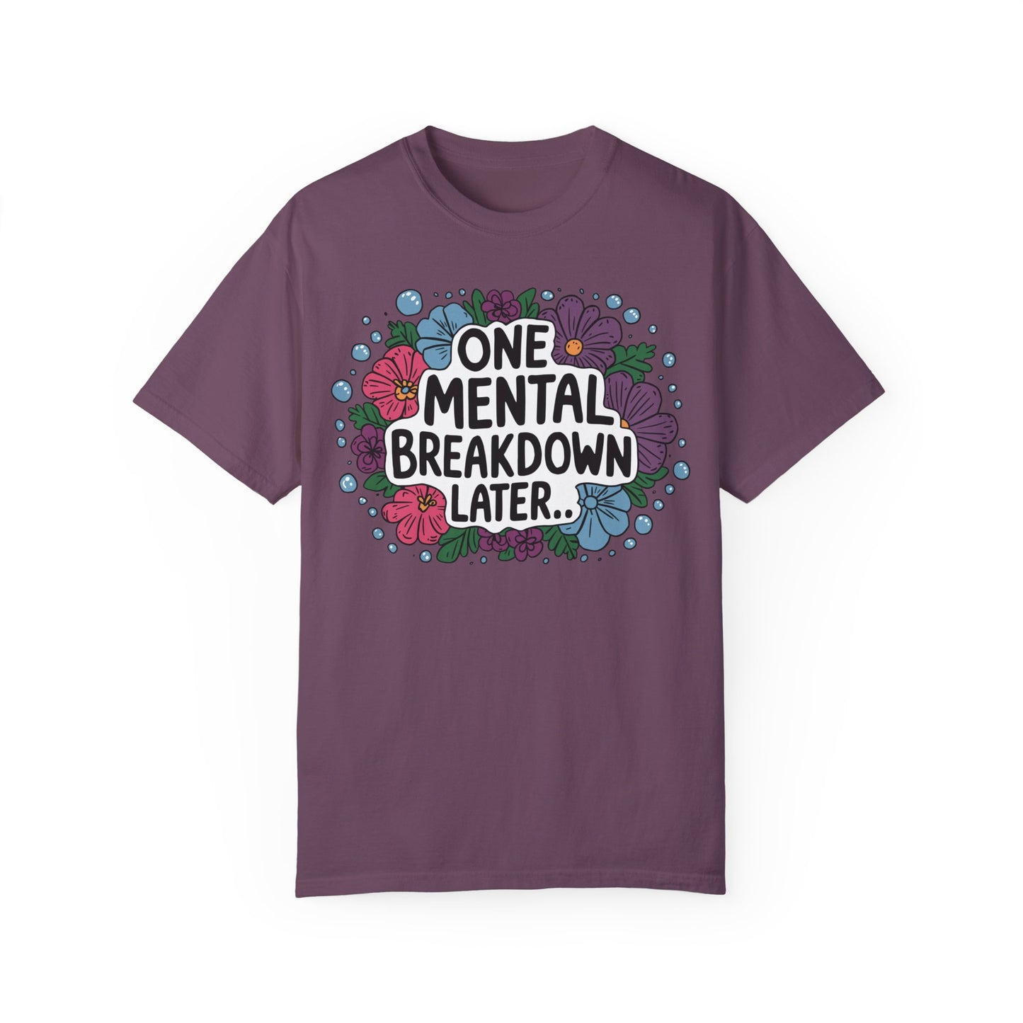 One Mental Breakdown Later Tshirt - Anxiety Tshirt Berry