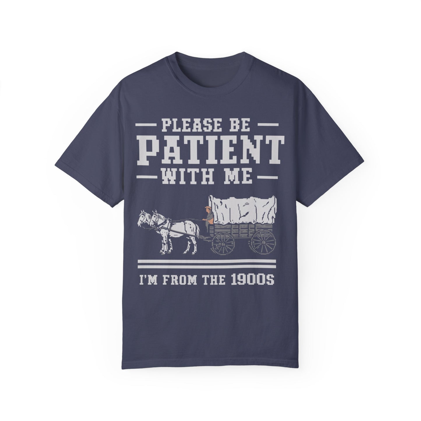 Comfort Colors Please Be Patient With Me I'm From The 1900s Shirt, Funny Birthday Gift Shirt Denim