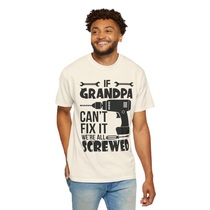 If Grandpa Can't Fix It, We're Screwed - Funny Grandpa Shirt, Father's Day Gift