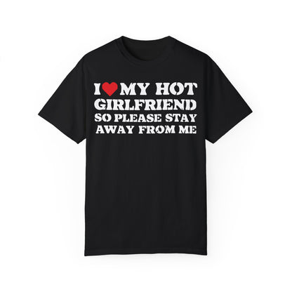 I Love My Girlfriend So Stay Away From Me T-Shirt - Funny Boyfriend Shirt Black