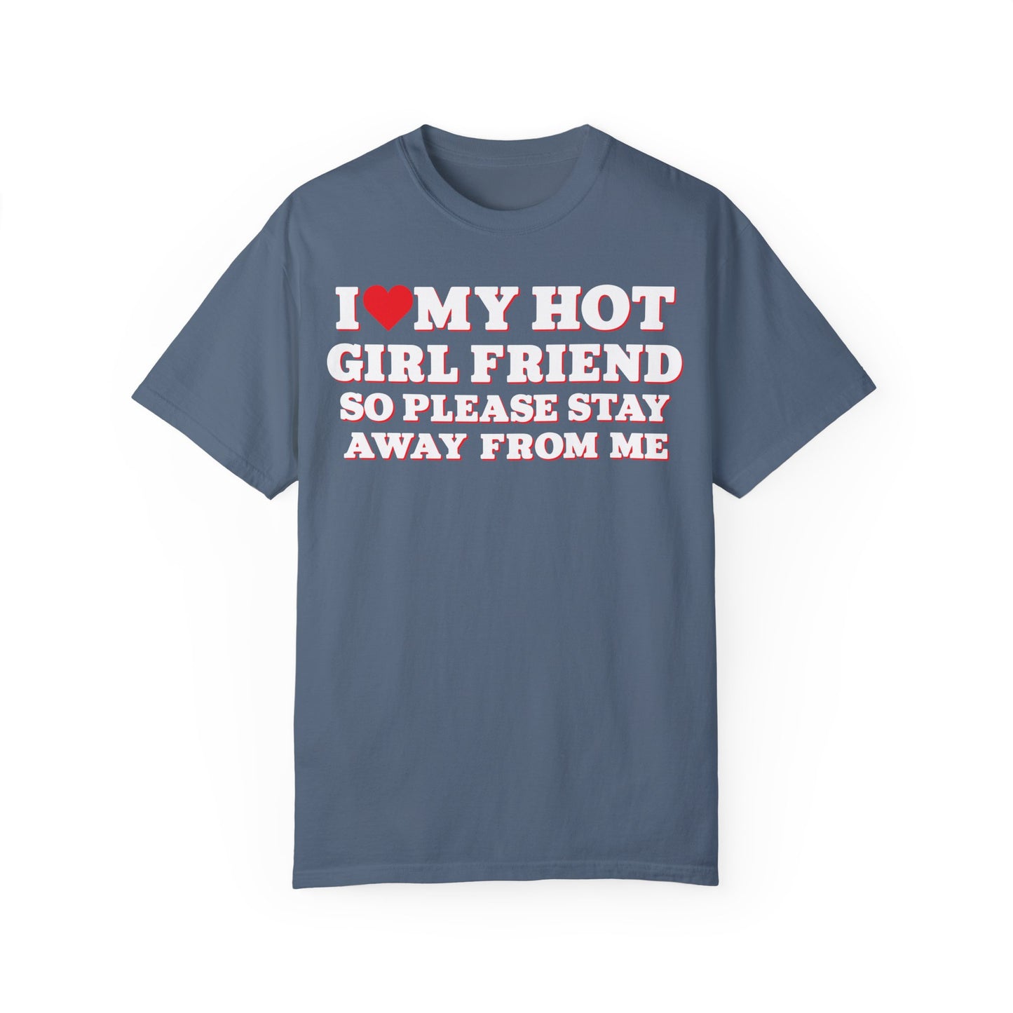 I Love My Girlfriend So Stay Away From Me T-Shirt Blue Jean