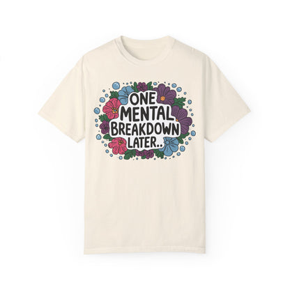 One Mental Breakdown Later Tshirt - Anxiety Tshirt Ivory