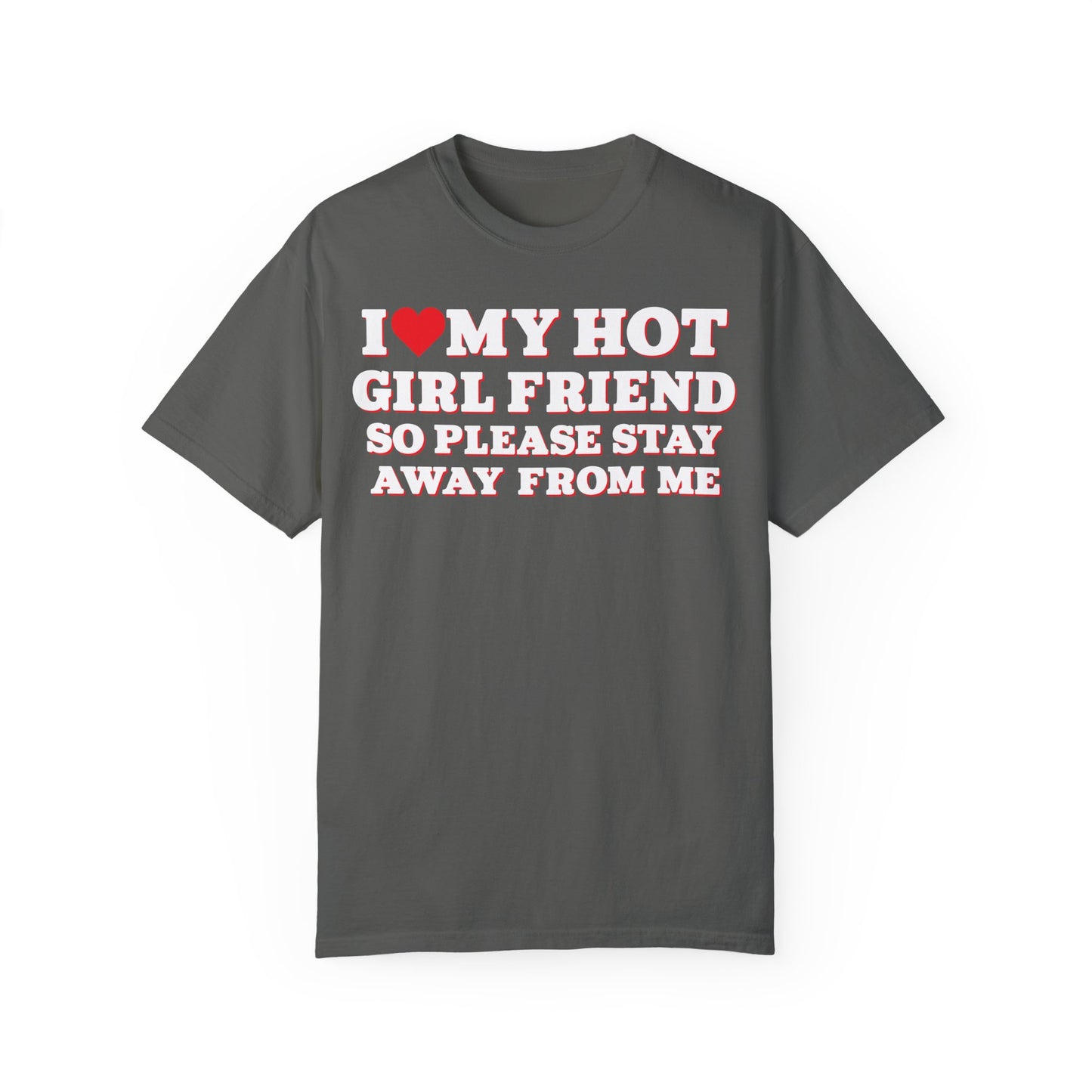 I Love My Girlfriend So Stay Away From Me T-Shirt Pepper