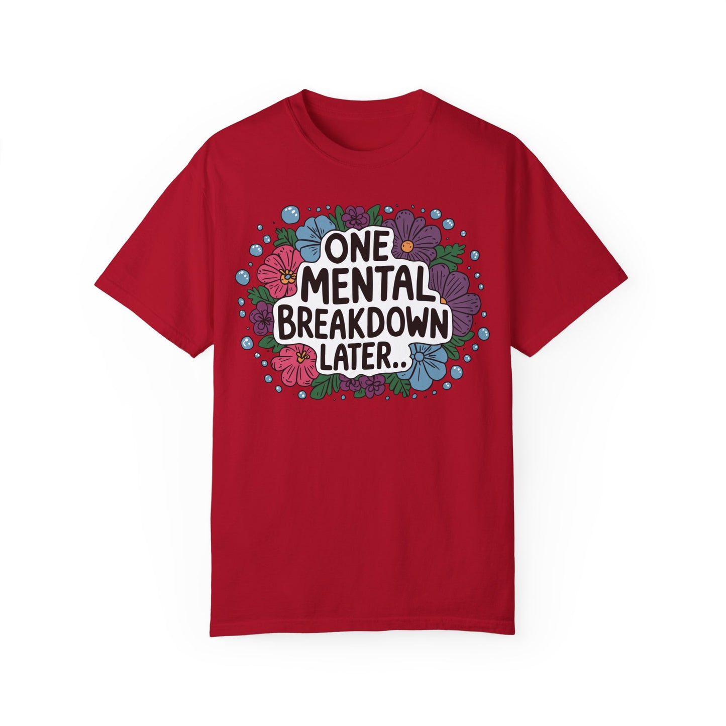 One Mental Breakdown Later Tshirt - Anxiety Tshirt Red