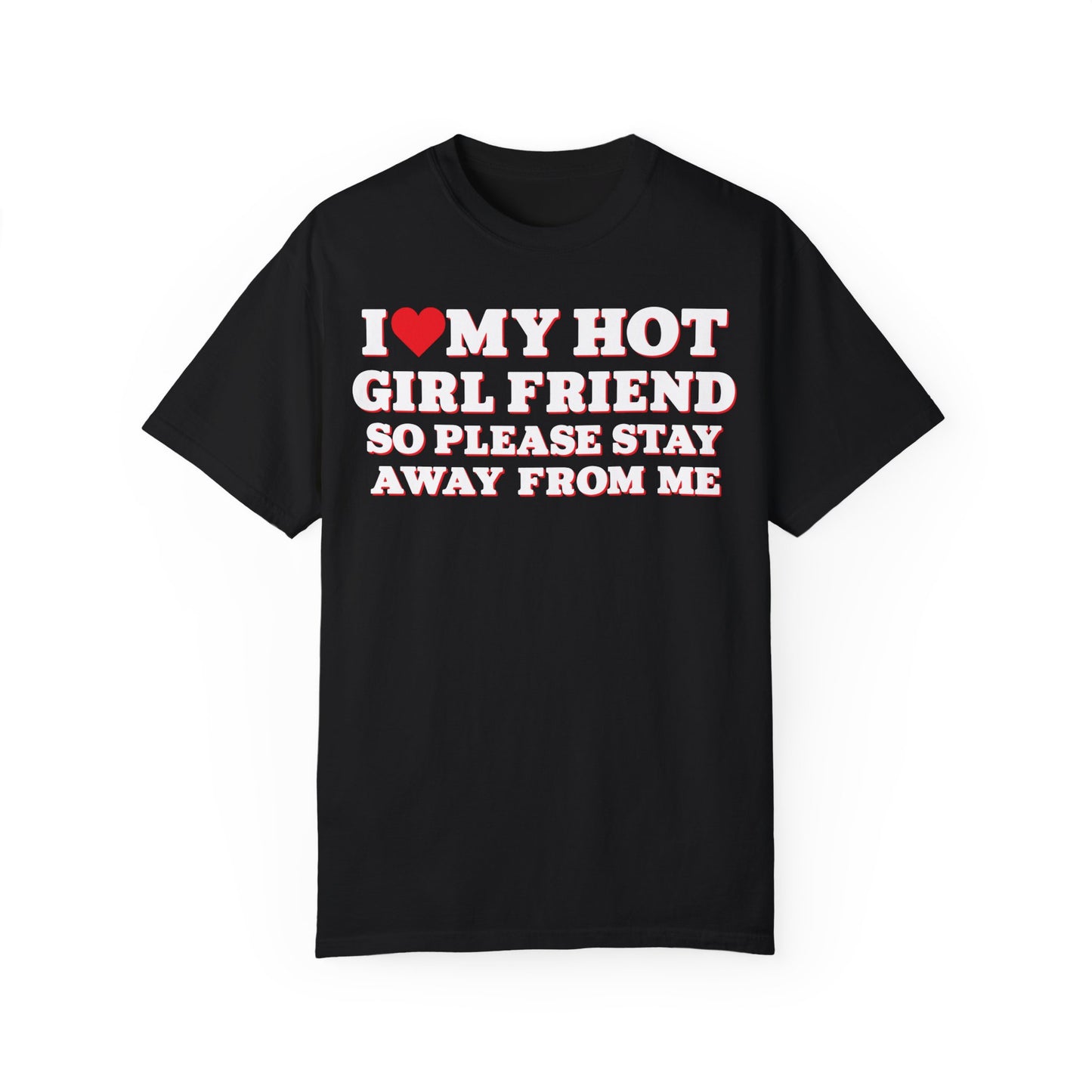 I Love My Girlfriend So Stay Away From Me T-Shirt Black