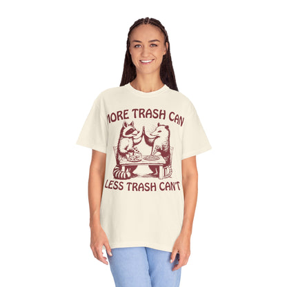 More Trash Can Less Trash Can't Funny Racoon in a Garbage Can T-Shirt