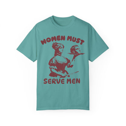 Women Should Serve Men T Shirt, Funny Feminist Shirts, Womens Rights Shirt Seafoam