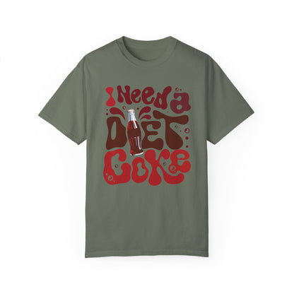 I Need a Diet Coke Funny Comfort Colors Shirt Moss