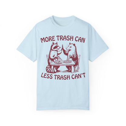 More Trash Can Less Trash Can't Funny Racoon in a Garbage Can T-Shirt Chambray