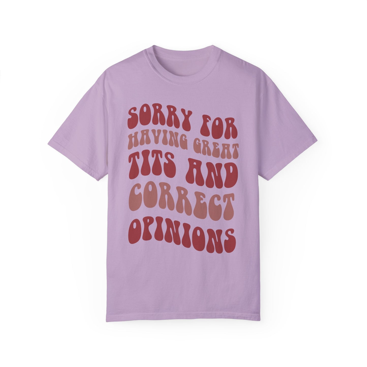 Sorry For Having Great Tits and Correct Opinions Shirt, Funny Feminism T Shirt, Meme T Shirt Orchid