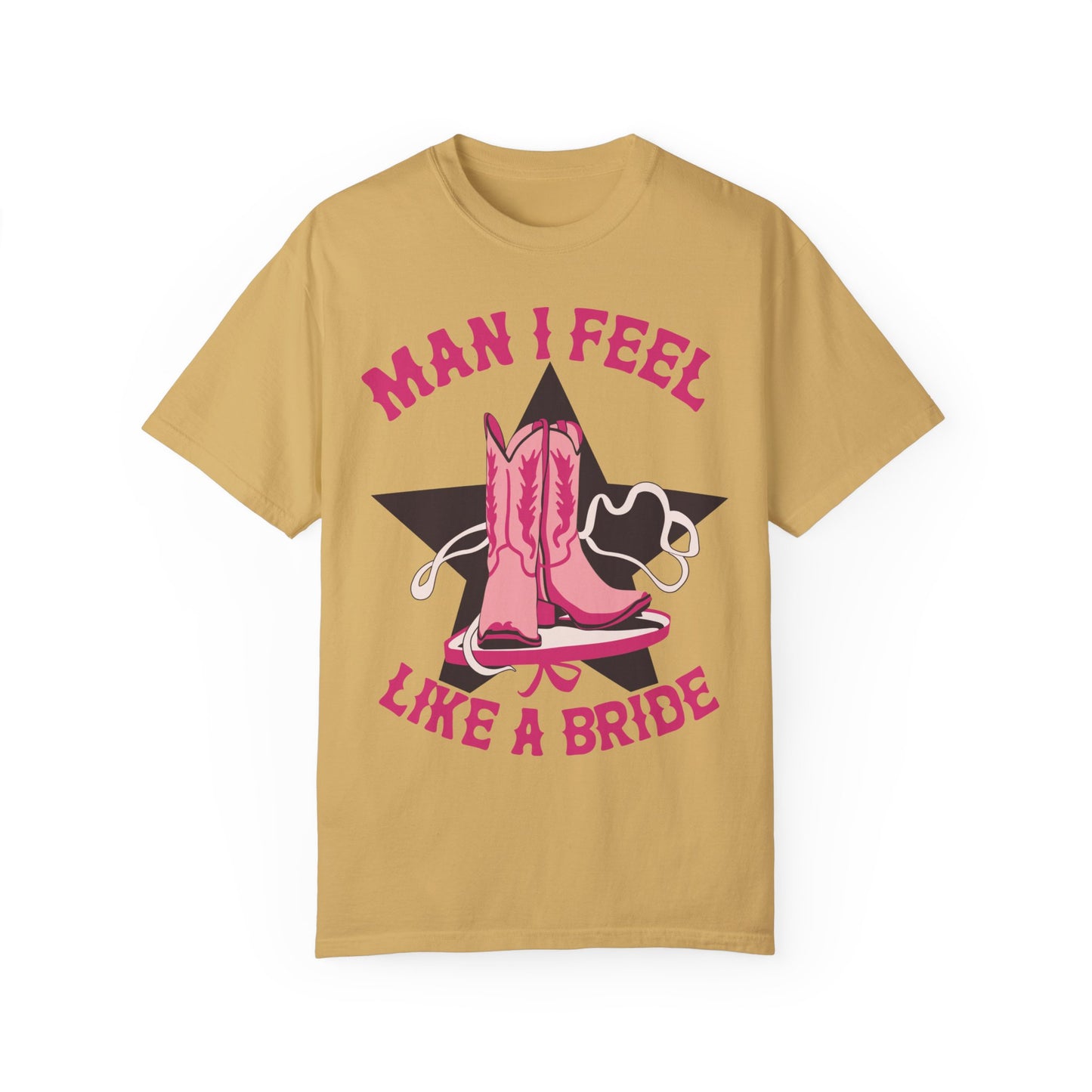 Lets Go Girls Shirt - Man I Feel Like a Bride Bachelorette Party Shirt Mustard