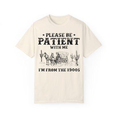 Please Be Patient With Me I'm From The 1900s Shirt, Funny Retro Graphic Shirt, 1900s Graphic Tee Ivory