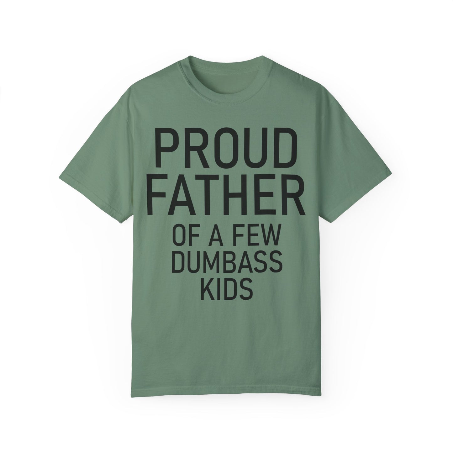 Comfort Colors Proud Father Off a Few Dumbass Kids Shirt Light Green