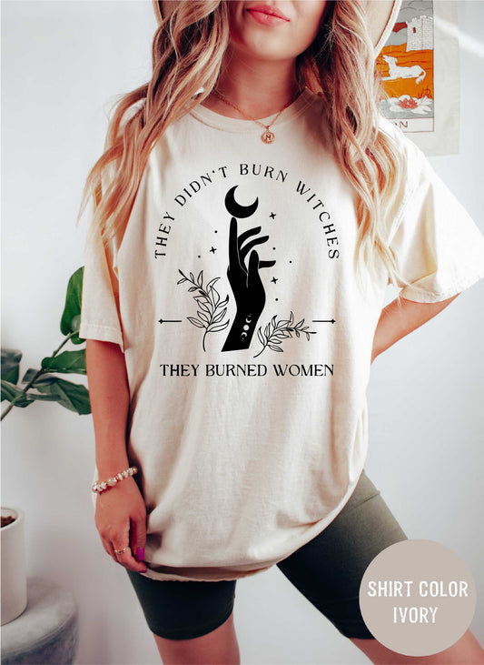 They Didn't Burn Witches They Burned Women, Witchy Feminist Shirt, Halloween Feminism