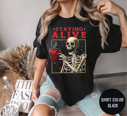 Staying Alive Shirt, Trendy Coffee Shirt