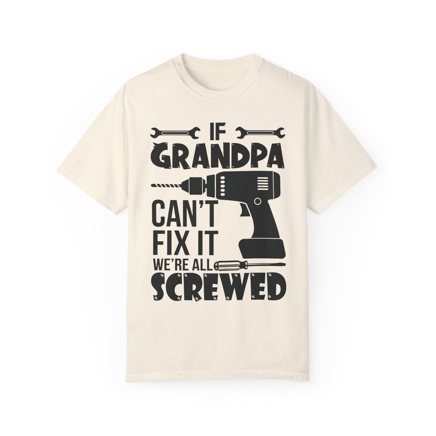 If Grandpa Can't Fix It, We're Screwed - Funny Grandpa Shirt, Father's Day Gift Ivory