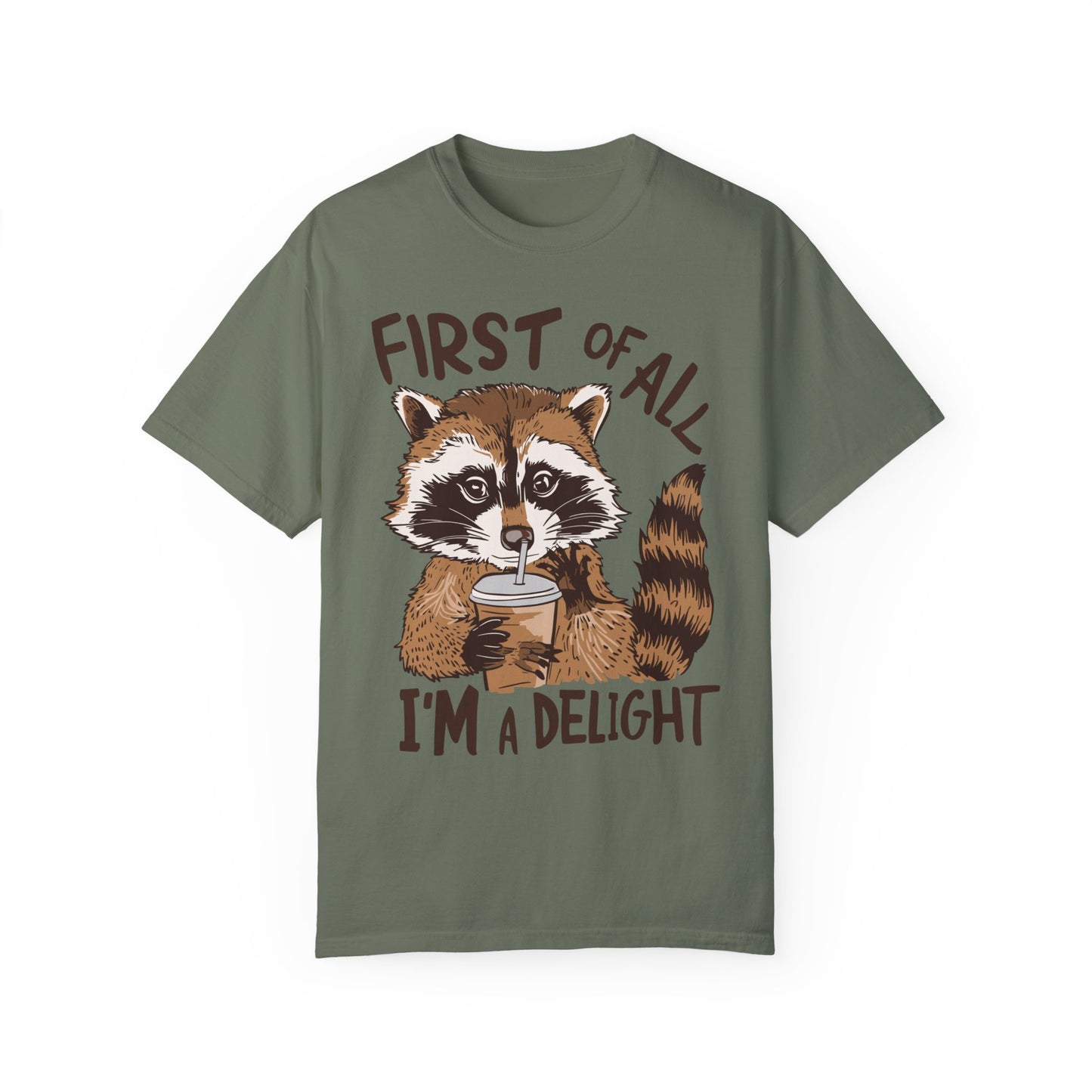 First Of All I'm A Delight Shirt Moss