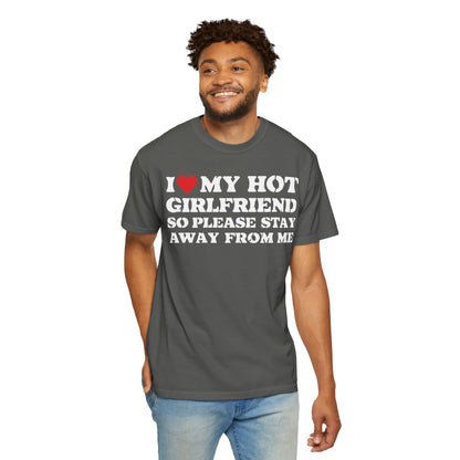 I Love My Girlfriend So Stay Away From Me T-Shirt - Funny Boyfriend Shirt