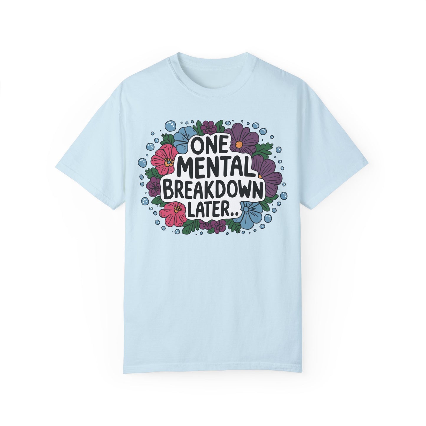 One Mental Breakdown Later Tshirt - Anxiety Tshirt Chambray