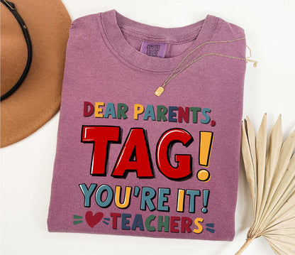 Dear Parents Tag You're It Love The Teachers Shirt