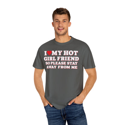 I Love My Girlfriend So Stay Away From Me T-Shirt