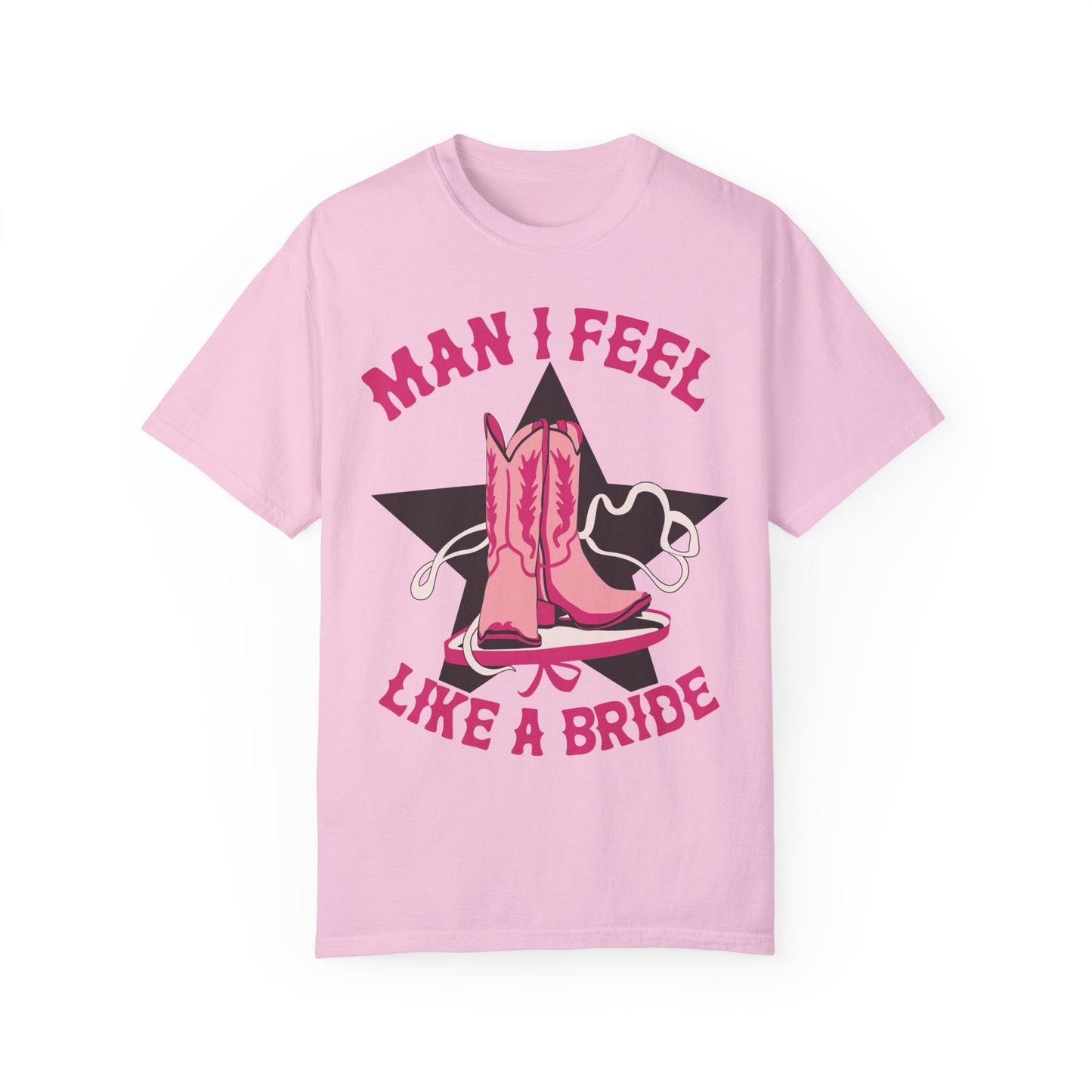 Lets Go Girls Shirt - Man I Feel Like a Bride Bachelorette Party Shirt Blossom