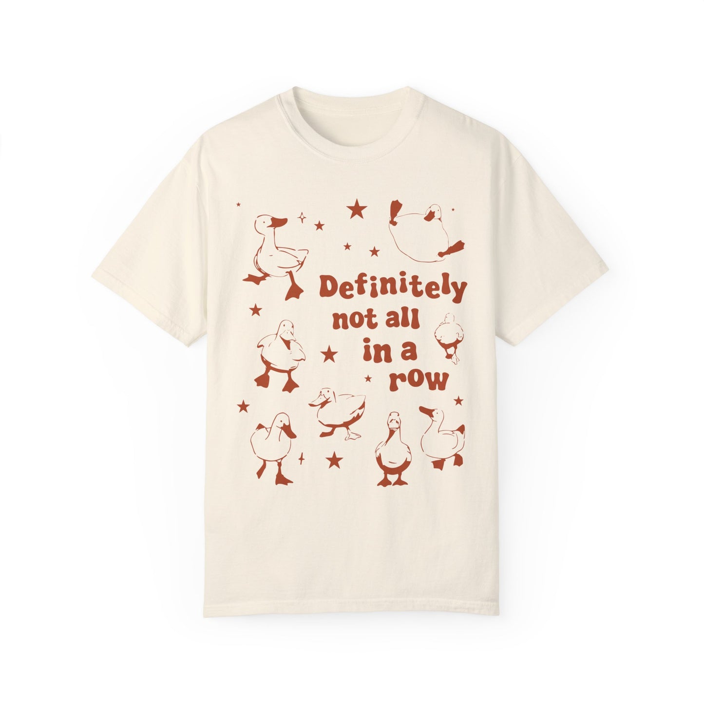 Definitely Not All In A Row Shirt - Funny Got My Ducks In A Row Shirt Ivory