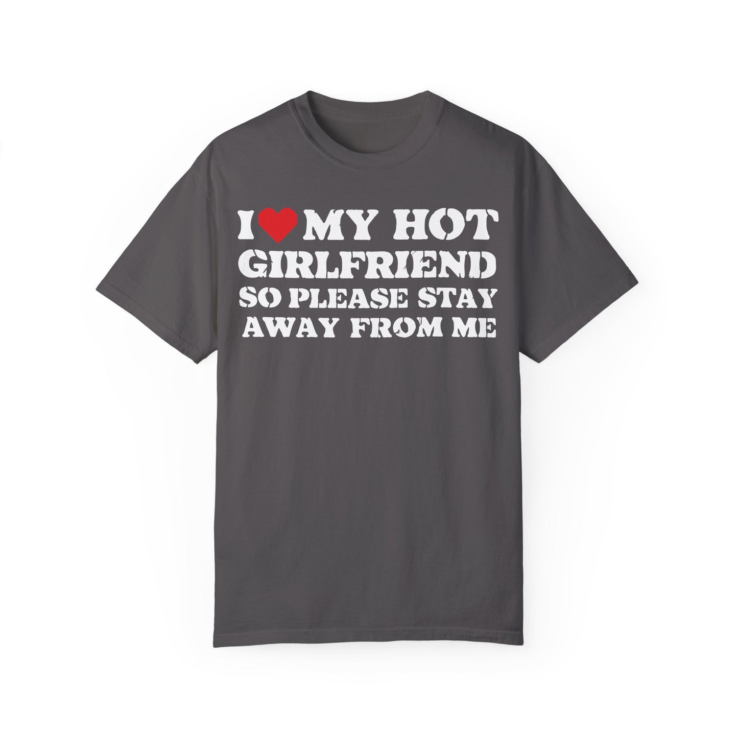 I Love My Girlfriend So Stay Away From Me T-Shirt - Funny Boyfriend Shirt Graphite