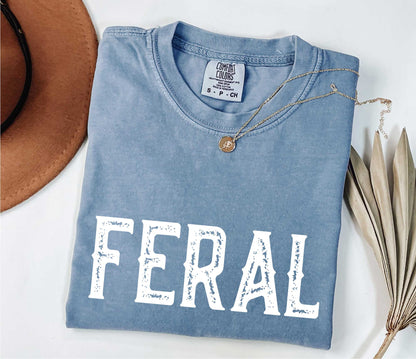 Feral Comfort Colors Feral Shirt, Unisex Funny Quote Shirt