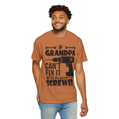 If Grandpa Can't Fix It, We're Screwed - Funny Grandpa Shirt, Father's Day Gift