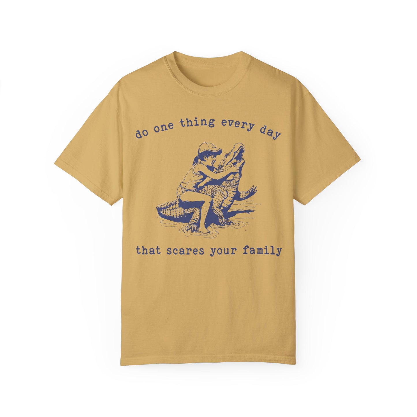 Do One Thing Every Day That Scares Your Family Retro T-Shirt, Vintage 90s Crocodile T-shirt Mustard