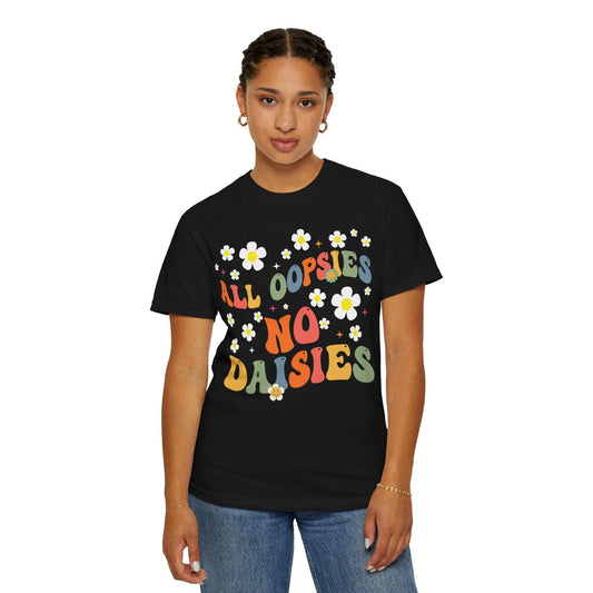 All Oopsies No Daisies Shirt, Funny Graphic Tee Black