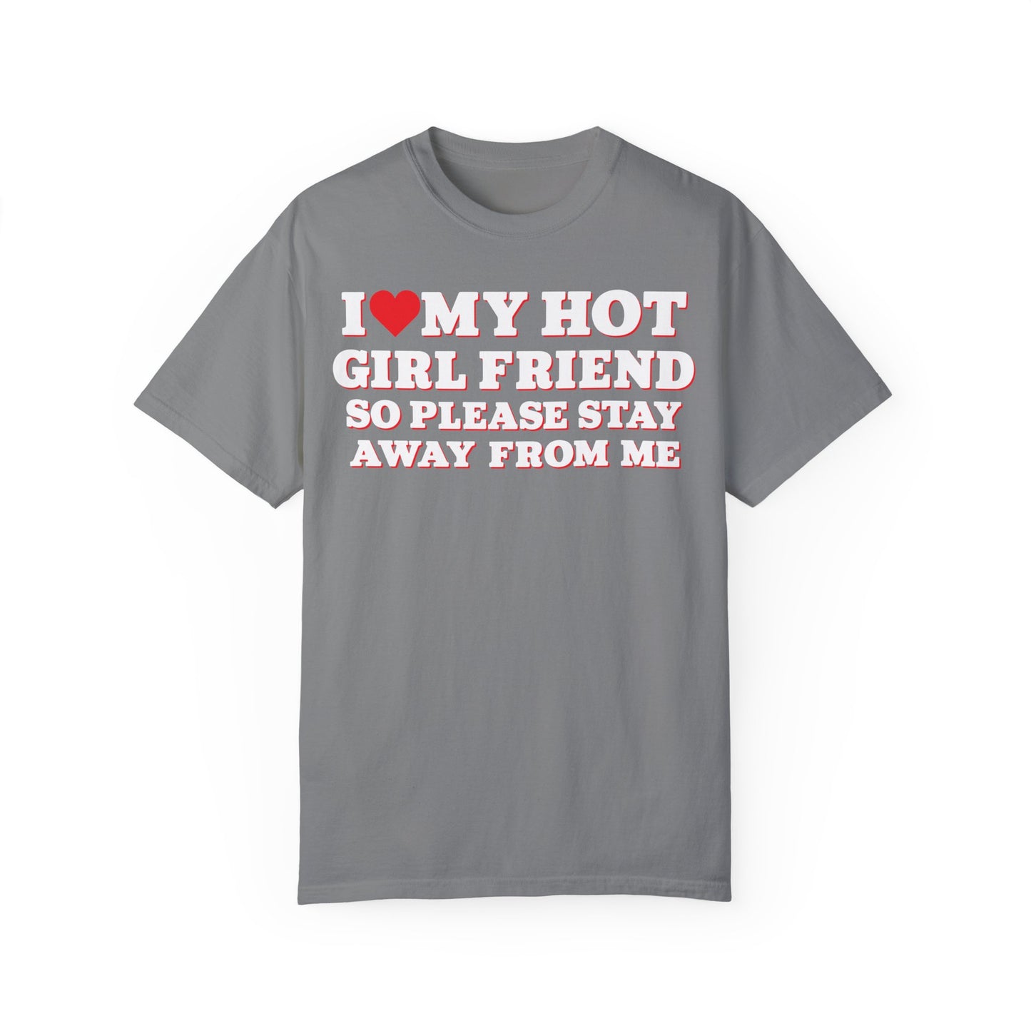 I Love My Girlfriend So Stay Away From Me T-Shirt Grey