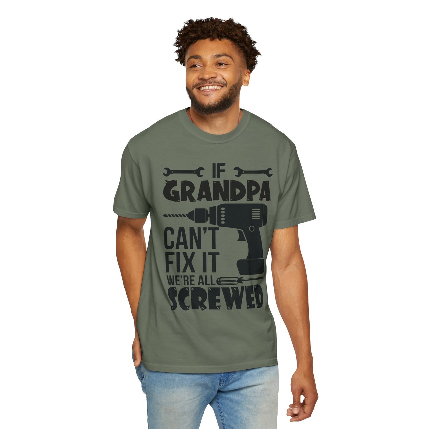 If Grandpa Can't Fix It, We're Screwed - Funny Grandpa Shirt, Father's Day Gift