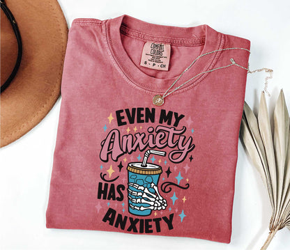 Even My Anxiety Has Anxiety Shirt - Mental Health Sarcastic Shirt