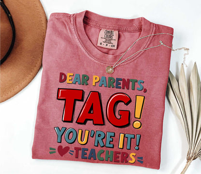 Dear Parents Tag You're It Love The Teachers Shirt