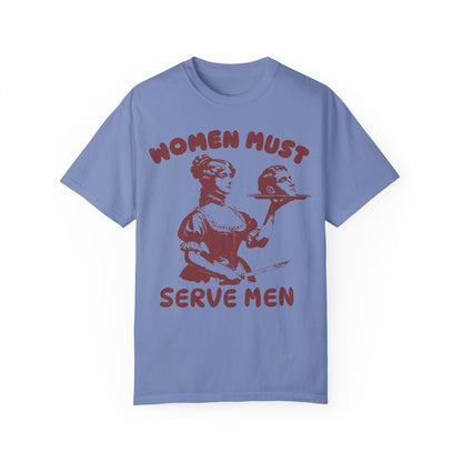 Women Should Serve Men T Shirt, Funny Feminist Shirts, Womens Rights Shirt Washed Denim