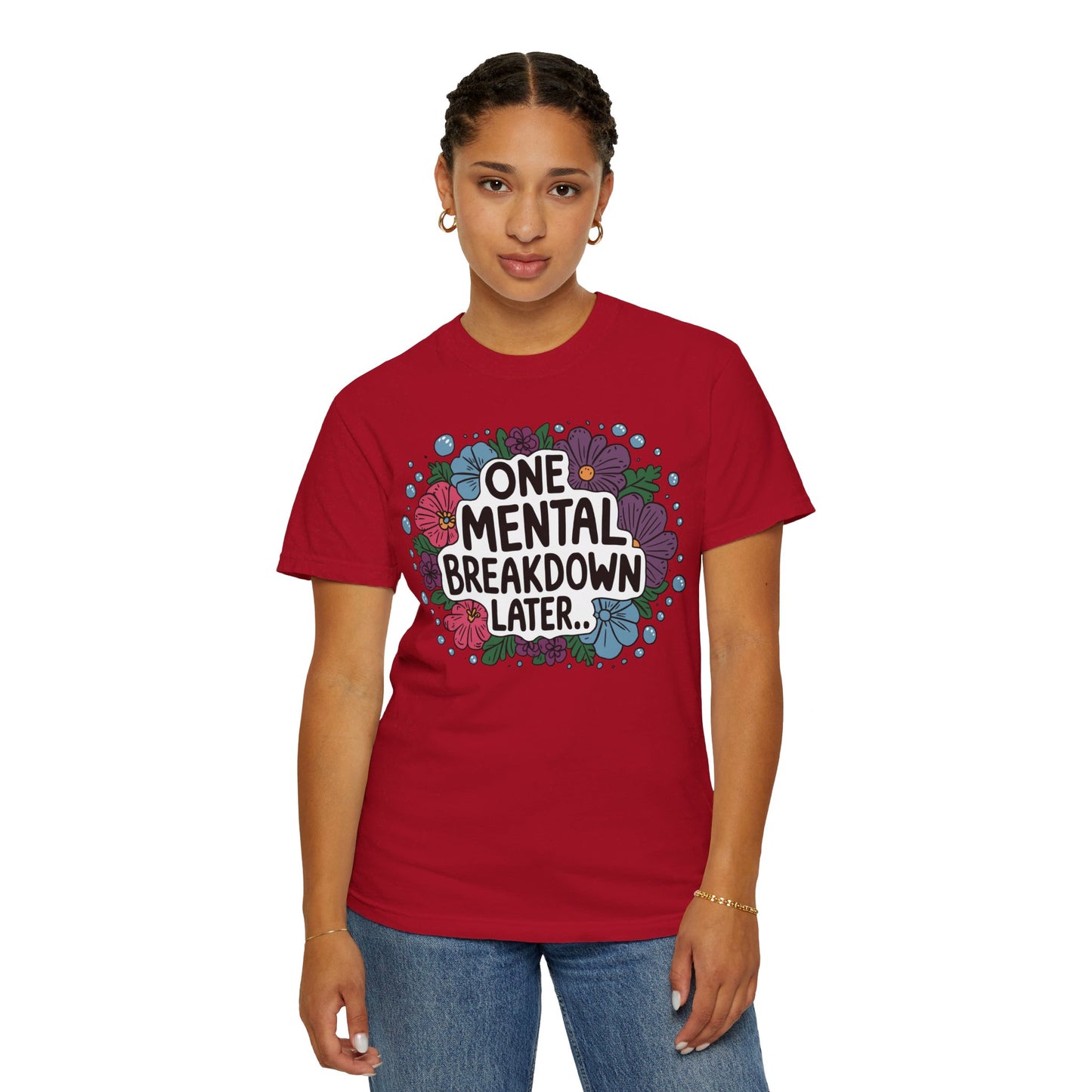 One Mental Breakdown Later Tshirt - Anxiety Tshirt