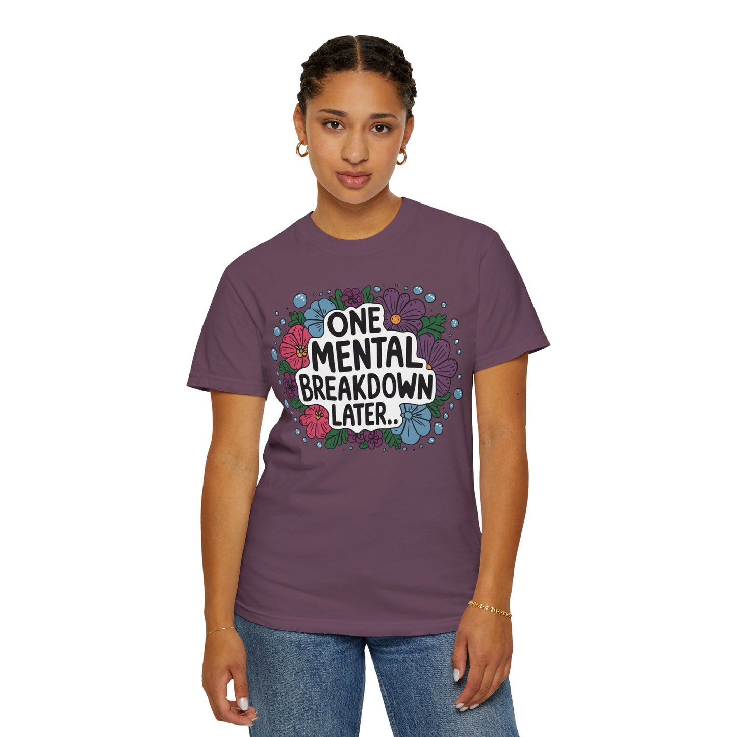 One Mental Breakdown Later Tshirt - Anxiety Tshirt