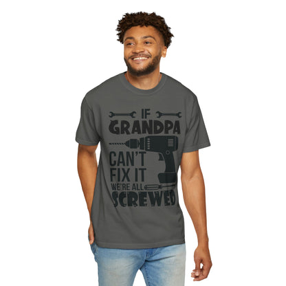 If Grandpa Can't Fix It, We're Screwed - Funny Grandpa Shirt, Father's Day Gift