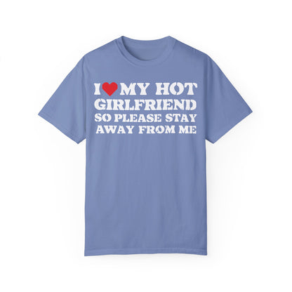 I Love My Girlfriend So Stay Away From Me T-Shirt - Funny Boyfriend Shirt Washed Denim