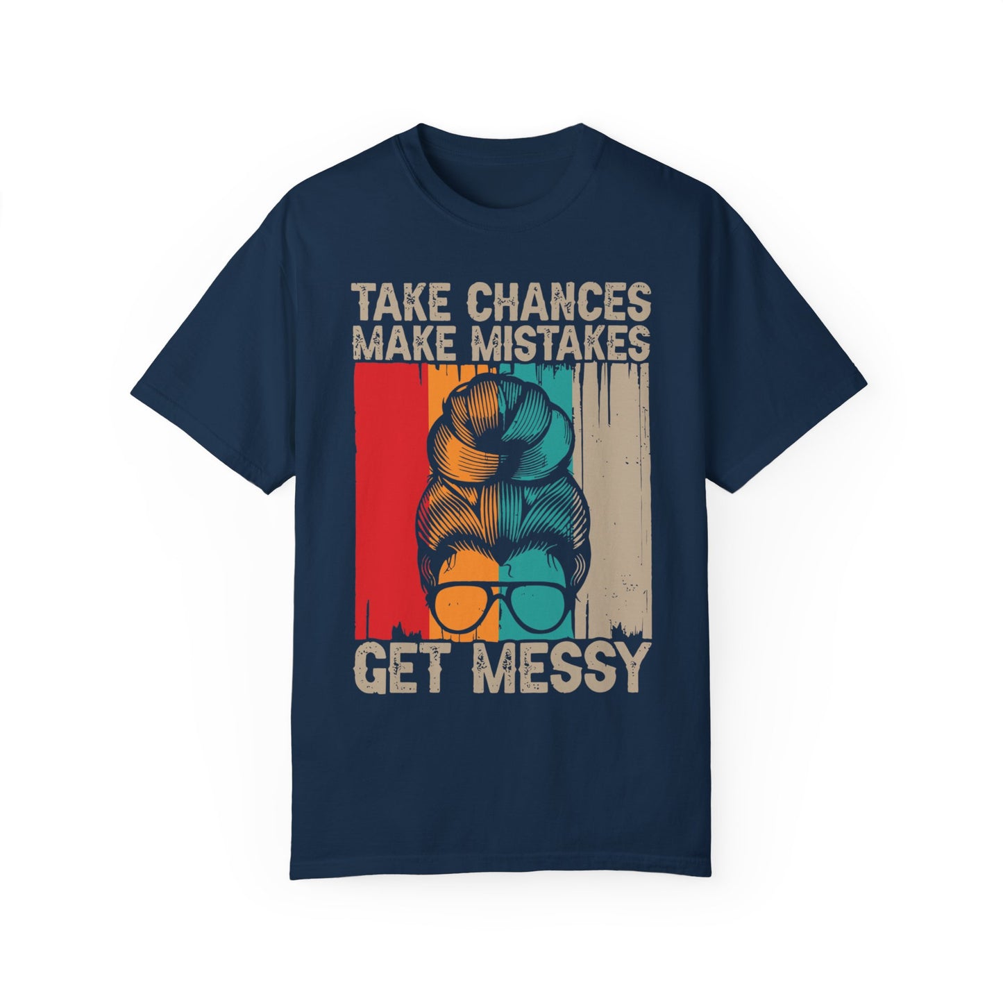 Take Chances Make Mistakes Get Messy Shirt True Navy